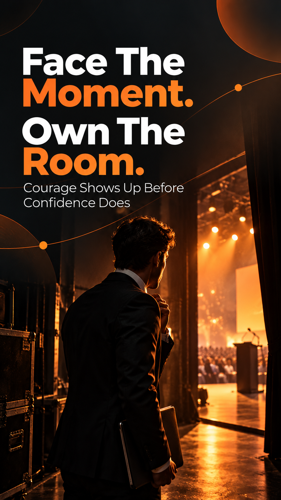 Face the Moment. Own the Room. Courage shows up before confidence does — a man in a suit waiting backstage, looking out at a lit stage and audience.